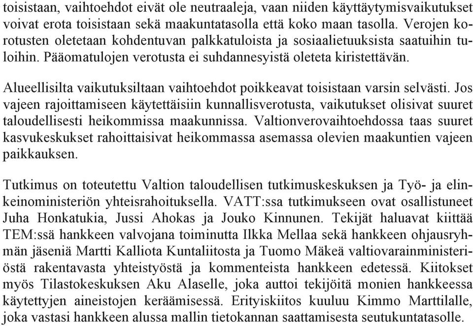 Alueellisilta vaikutuksiltaan vaihtoehdot poikkeavat toisistaan varsin selvästi.