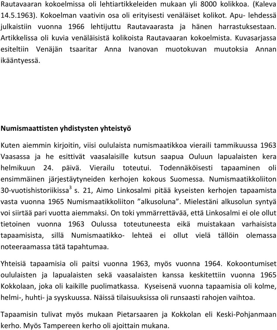 Kuvasarjassa esiteltiin Venäjän tsaaritar Anna Ivanovan muotokuvan muutoksia Annan ikääntyessä.