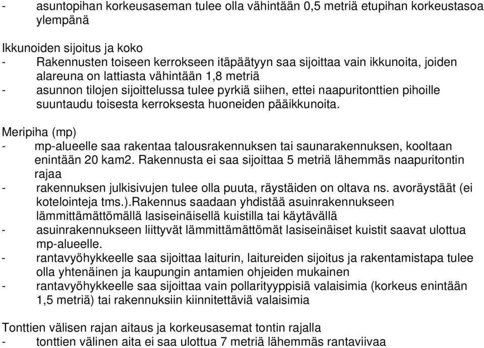 Meripiha (mp) - mp-alueelle saa rakentaa talousrakennuksen tai saunarakennuksen, kooltaan enintään 20 kam2.