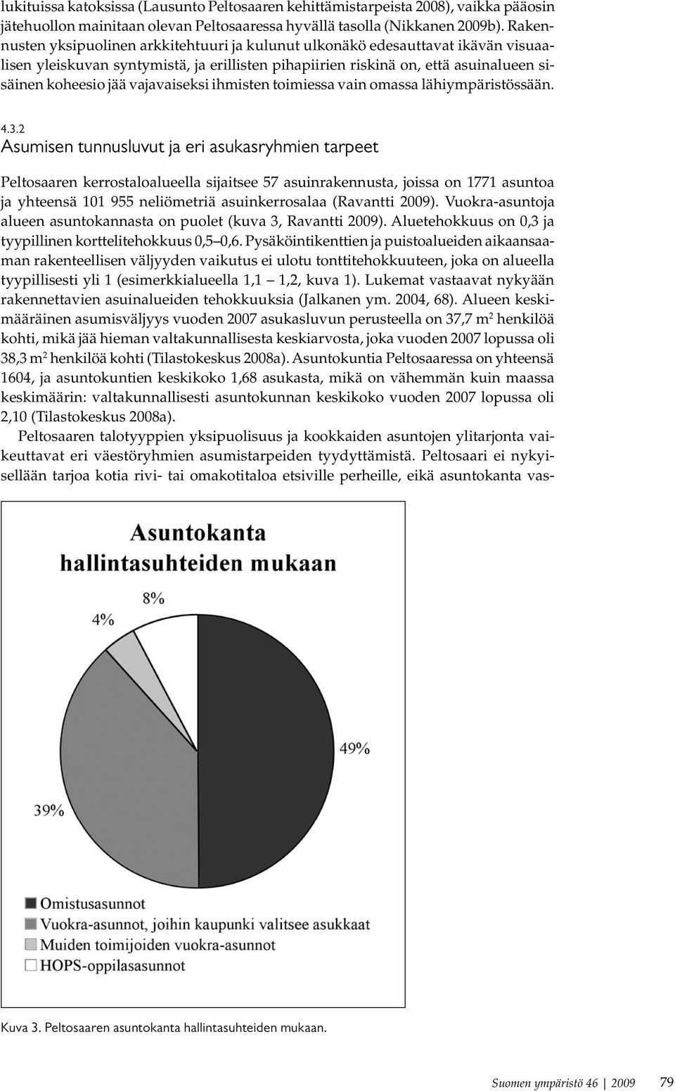 vajavaiseksi ihmisten toimiessa vain omassa lähiympäristössään. 4.3.