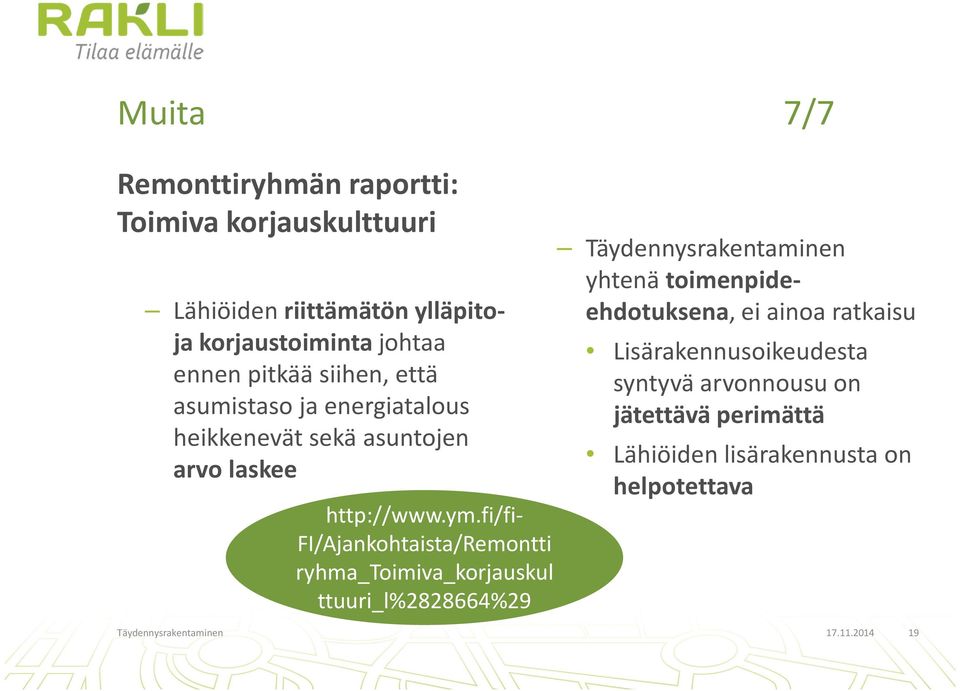 fi/fi- FI/Ajankohtaista/Remontti ryhma_toimiva_korjauskul ttuuri_l%2828664%29 Täydennysrakentaminen yhtenä