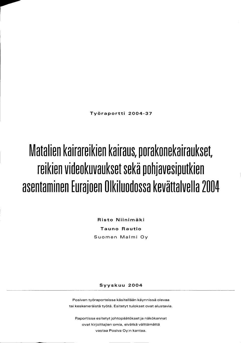 Syyskuu 2004 Posivan ty6raporteissa kasitellaan kaynnissa olevaa tai keskeneraista ty6ta.