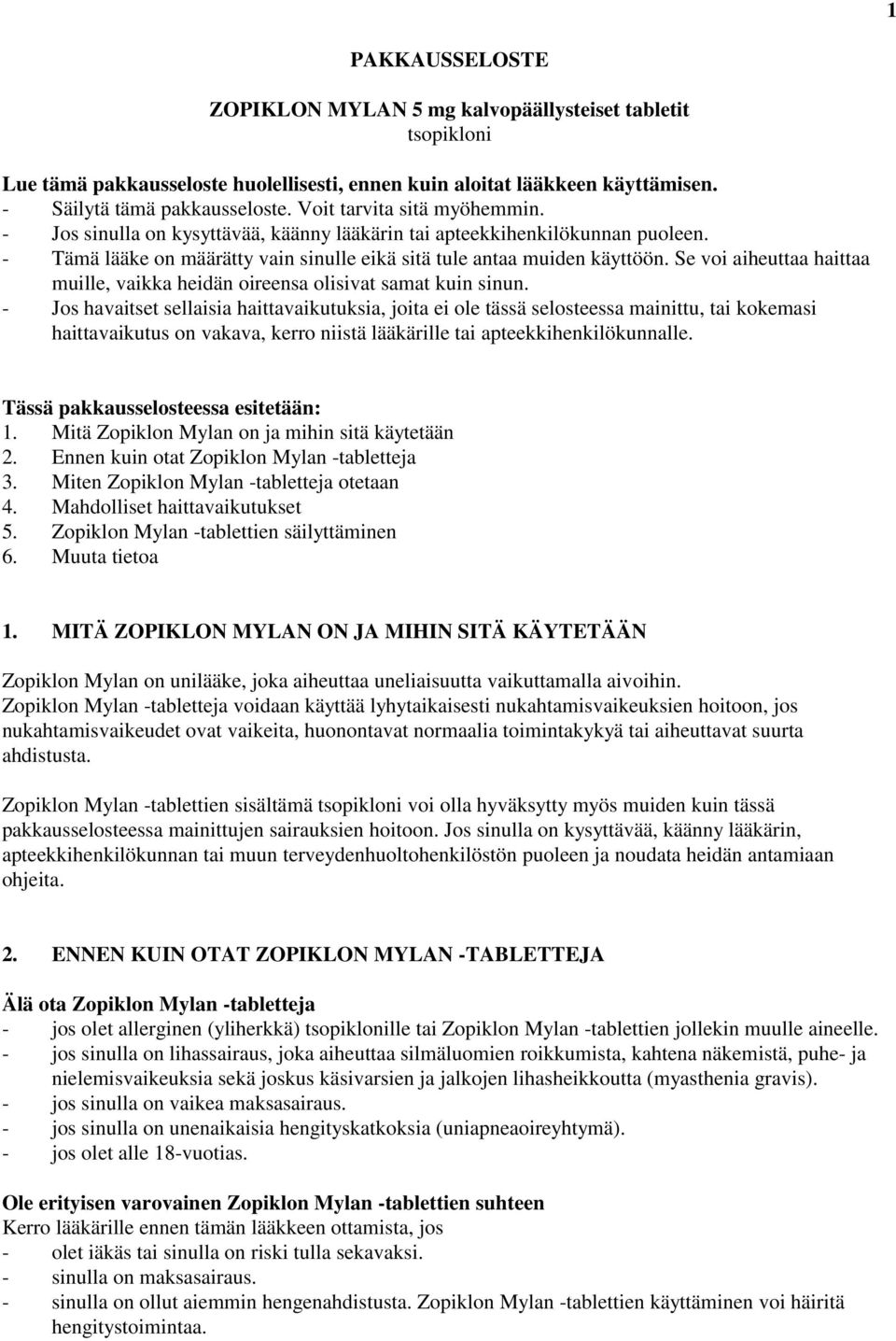 Se voi aiheuttaa haittaa muille, vaikka heidän oireensa olisivat samat kuin sinun.