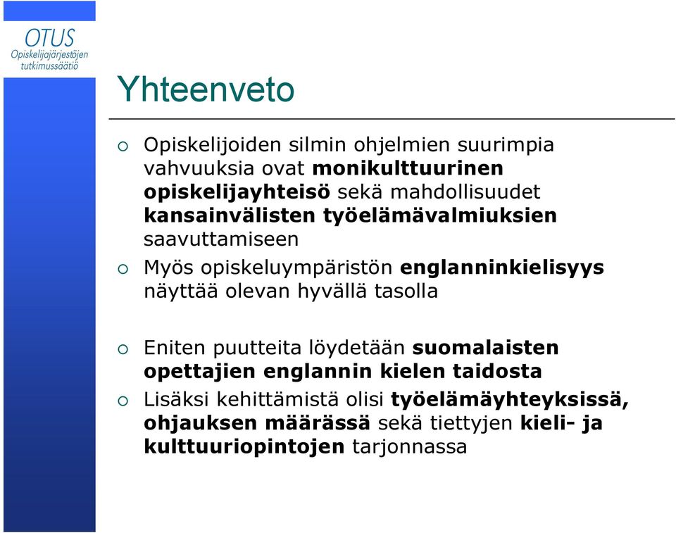 äyttää oleva hyvällä tasolla Eite puutteita löydetää suomalaiste opettajie eglai kiele taidosta Lisäksi