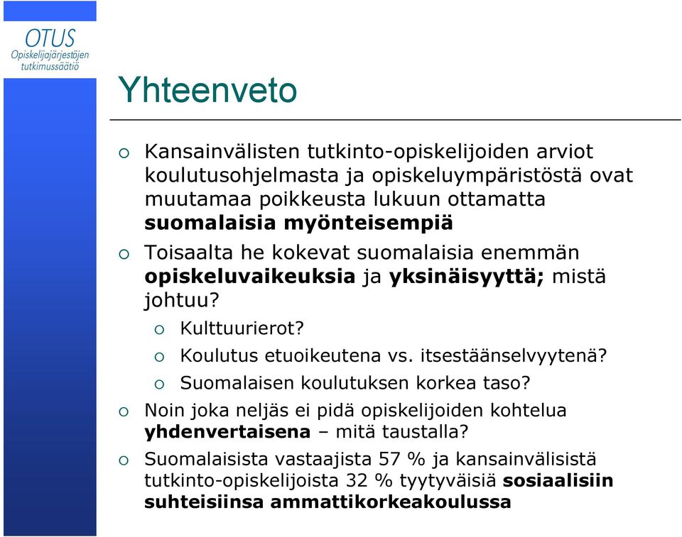 Koulutus etuoikeutea vs. itsestääselvyyteä? Suomalaise koulutukse korkea taso?