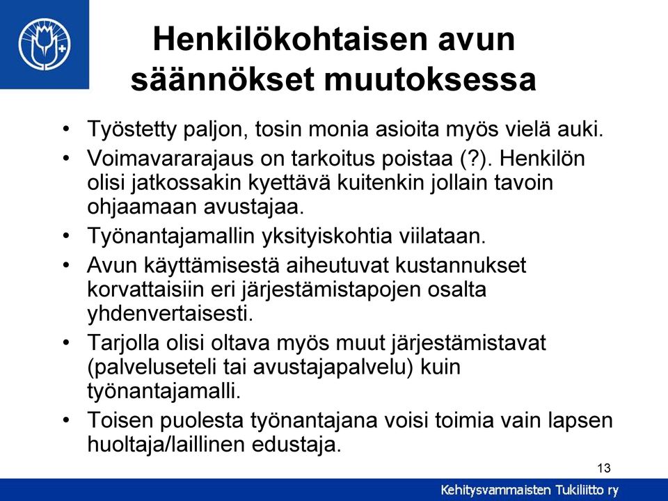 Avun käyttämisestä aiheutuvat kustannukset korvattaisiin eri järjestämistapojen osalta yhdenvertaisesti.