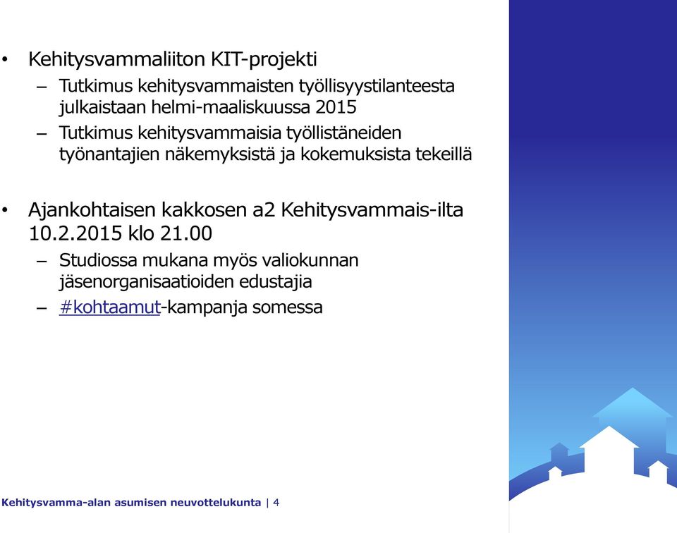 kokemuksista tekeillä Ajankohtaisen kakkosen a2 Kehitysvammais-ilta 10.2.2015 klo 21.