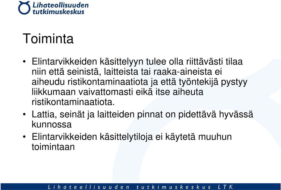 liikkumaan vaivattomasti eikä itse aiheuta ristikontaminaatiota.