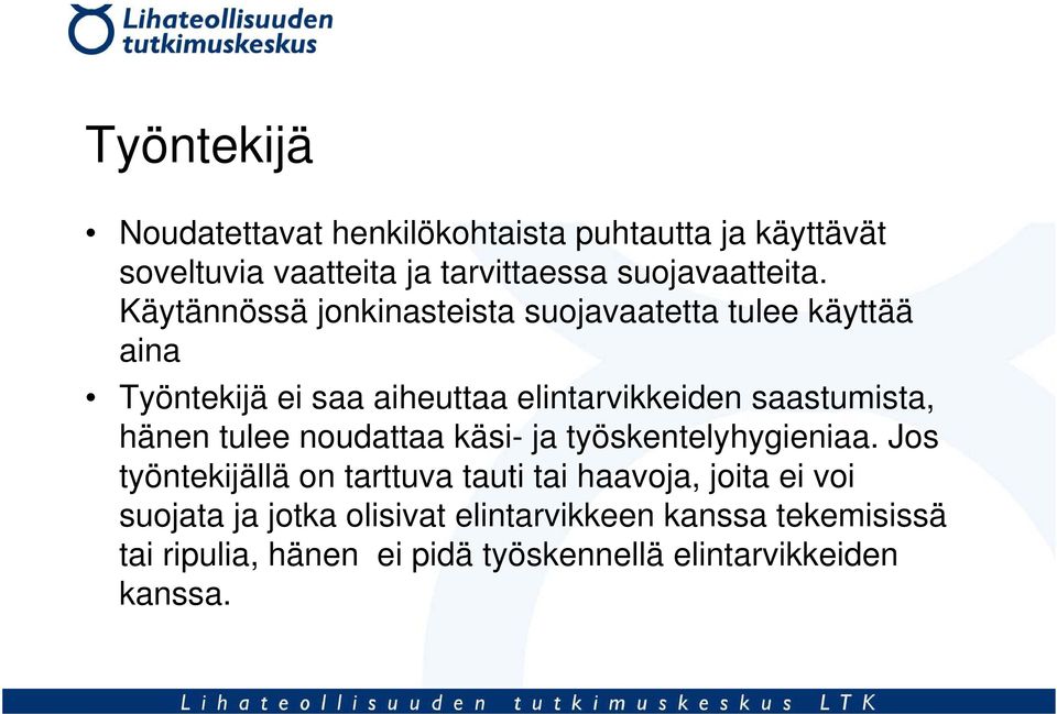 hänen tulee noudattaa käsi- ja työskentelyhygieniaa.