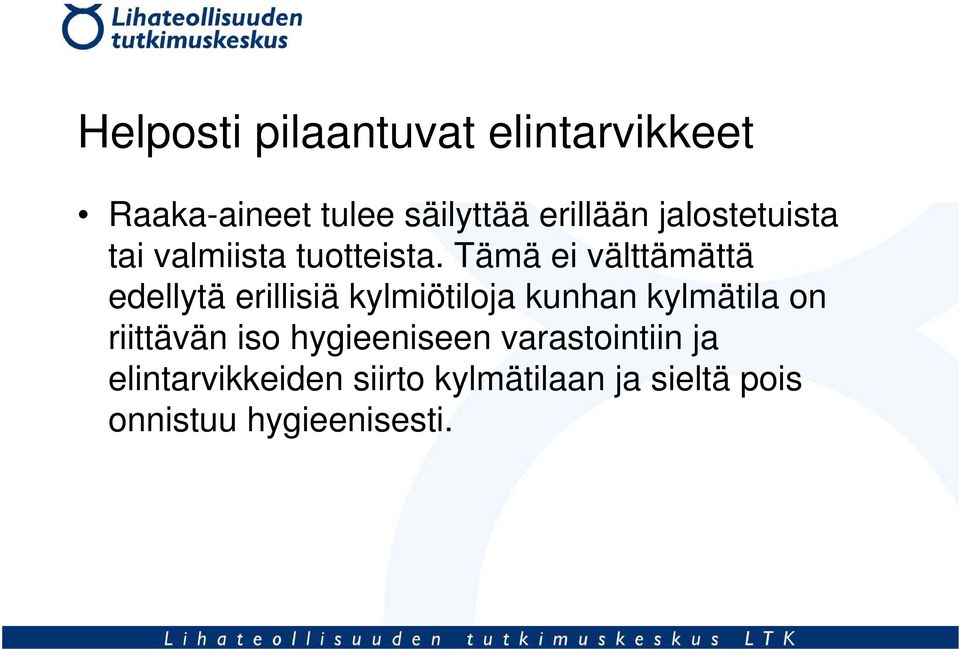 Tämä ei välttämättä edellytä erillisiä kylmiötiloja kunhan kylmätila on