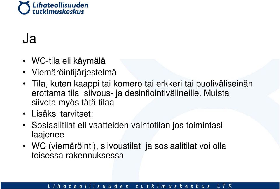 Muista siivota myös tätä tilaa Lisäksi tarvitset: Sosiaalitilat eli vaatteiden