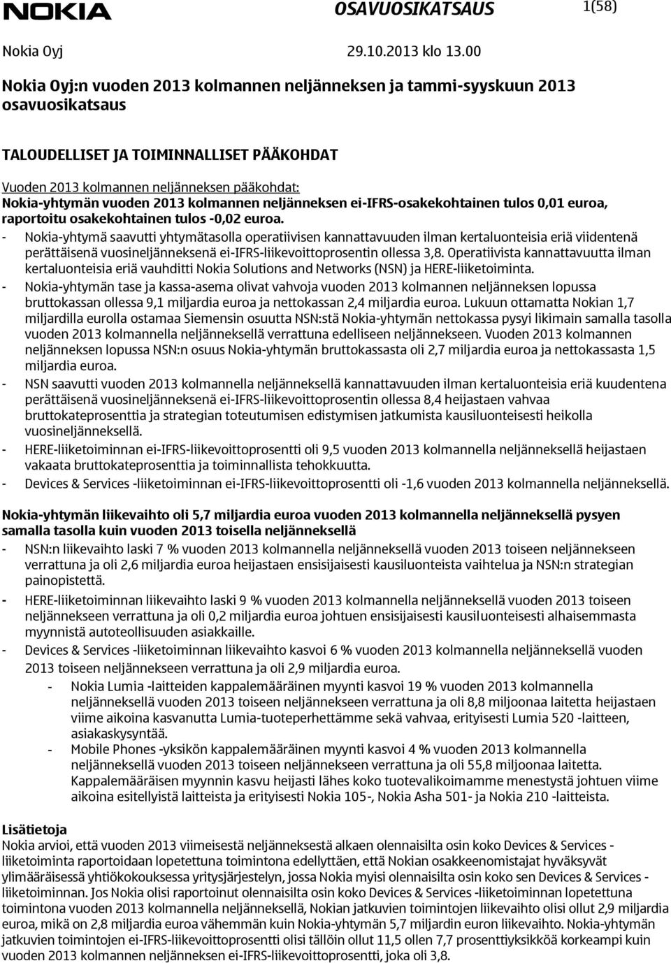 neljänneksen ei-ifrs-osakekohtainen tulos 0,01 euroa, raportoitu osakekohtainen tulos -0,02 euroa.