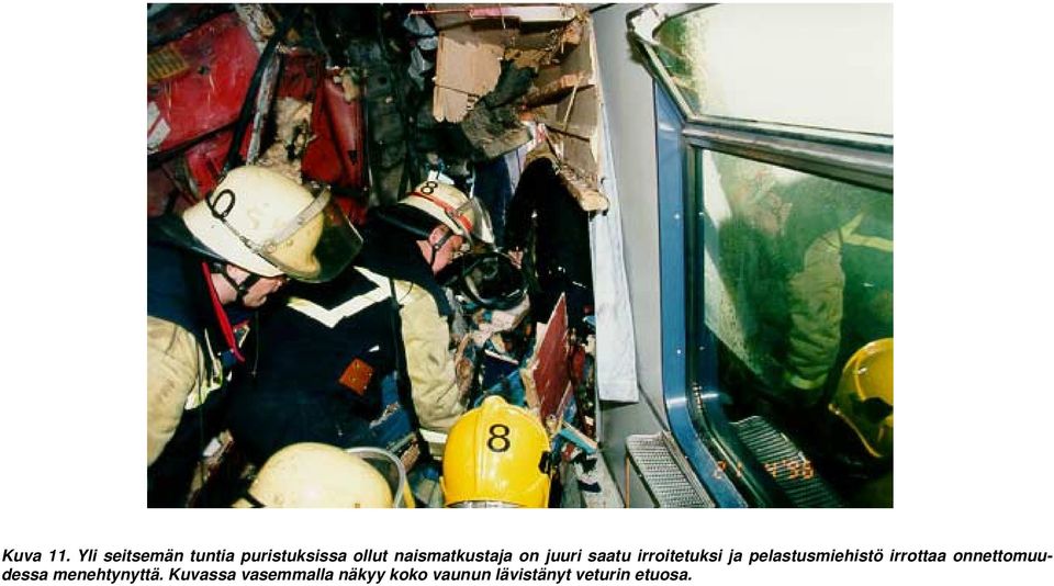 naismatkustaja on juuri saatu irroitetuksi ja