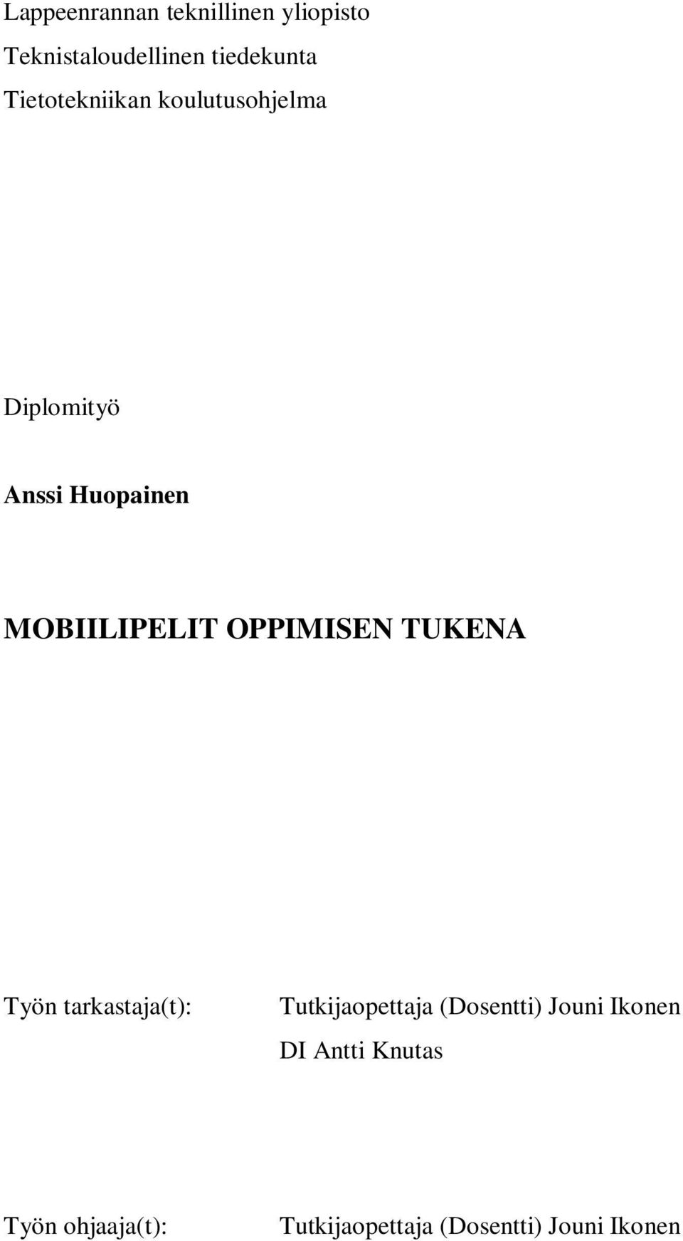 OPPIMISEN TUKENA Työn tarkastaja(t): Tutkijaopettaja (Dosentti) Jouni