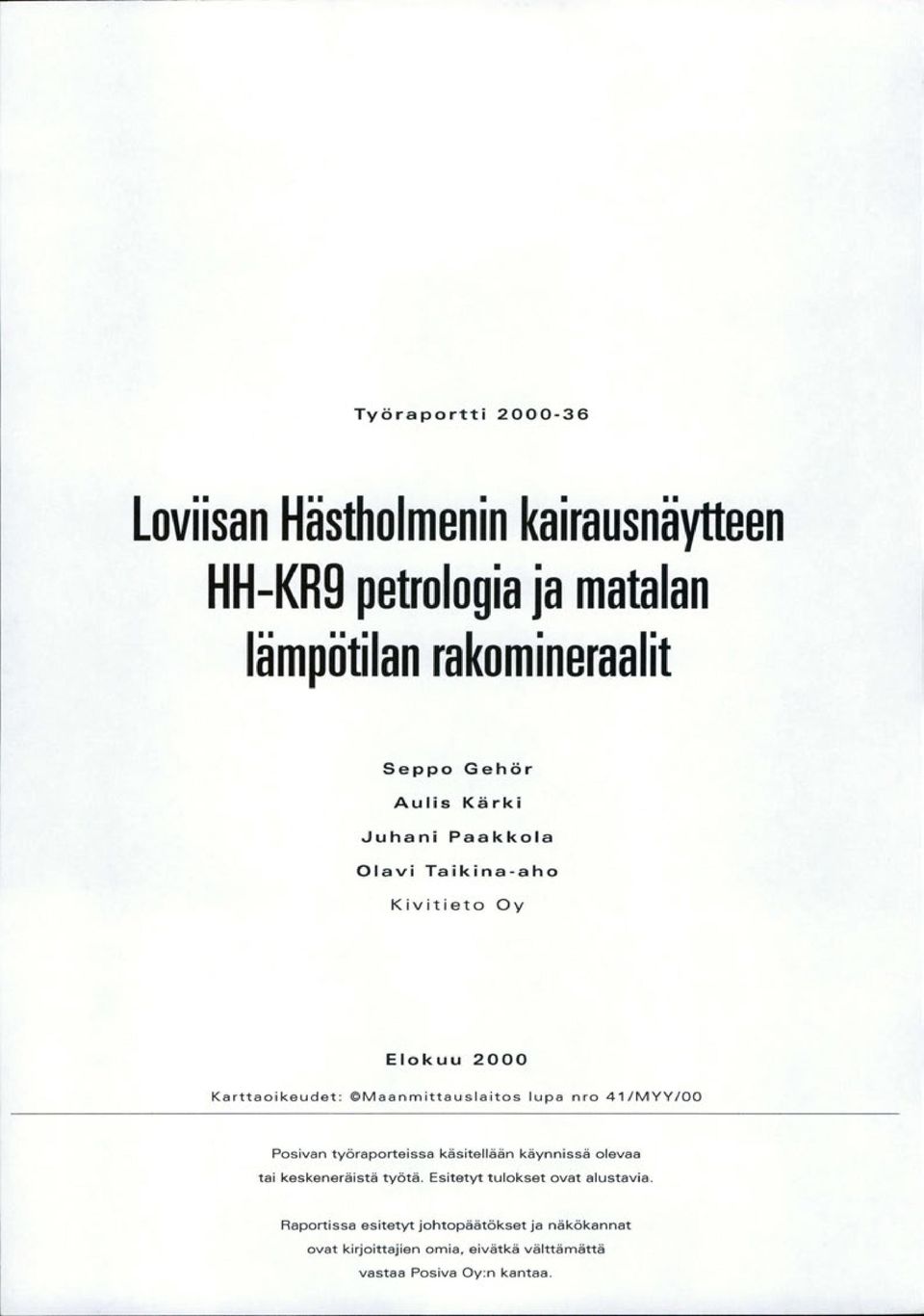 4/MYY/00 Pesivan työraporteissa käsitellään käynnissä olevaa tai keskeneräistä työtä. Esitetyt tulokset ovat alustavia.