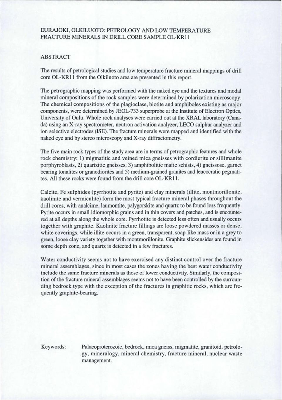 The petrographic mapping was performed with the naked eye and the textures and modal mineral compositions of the rock samples were determined by polarization microscopy.