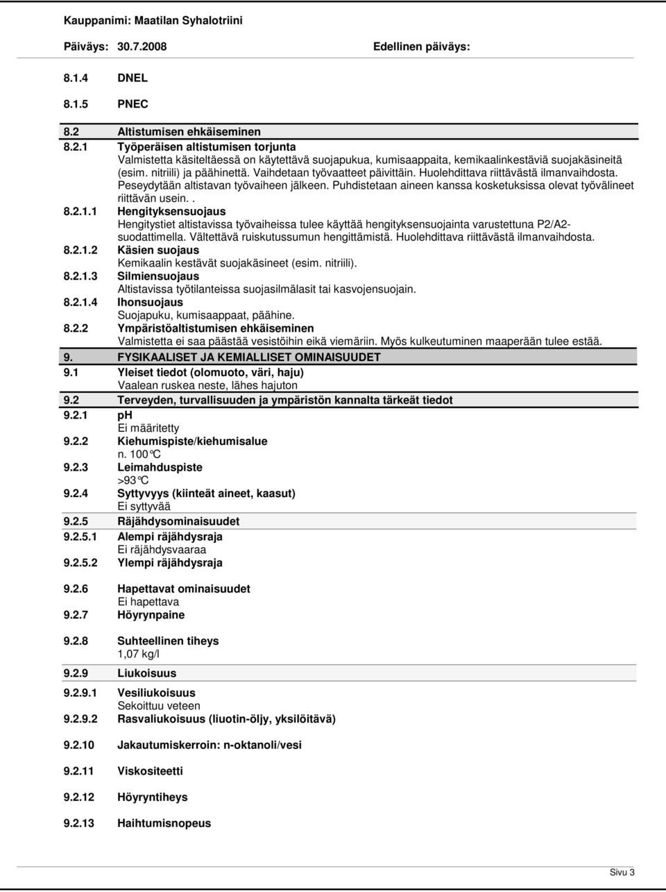 Puhdistetaan aineen kanssa kosketuksissa olevat työvälineet riittävän usein.. 8.2.1.