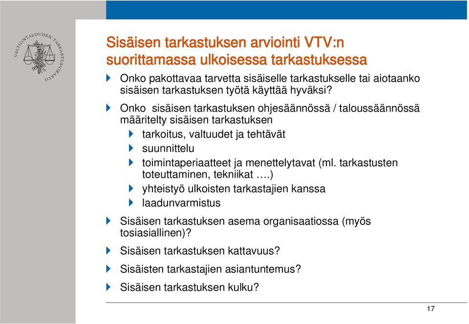 Onko sisäisen tarkastuksen ohjesäännössä / taloussäännössä määritelty sisäisen tarkastuksen tarkoitus, valtuudet ja tehtävät suunnittelu toimintaperiaatteet