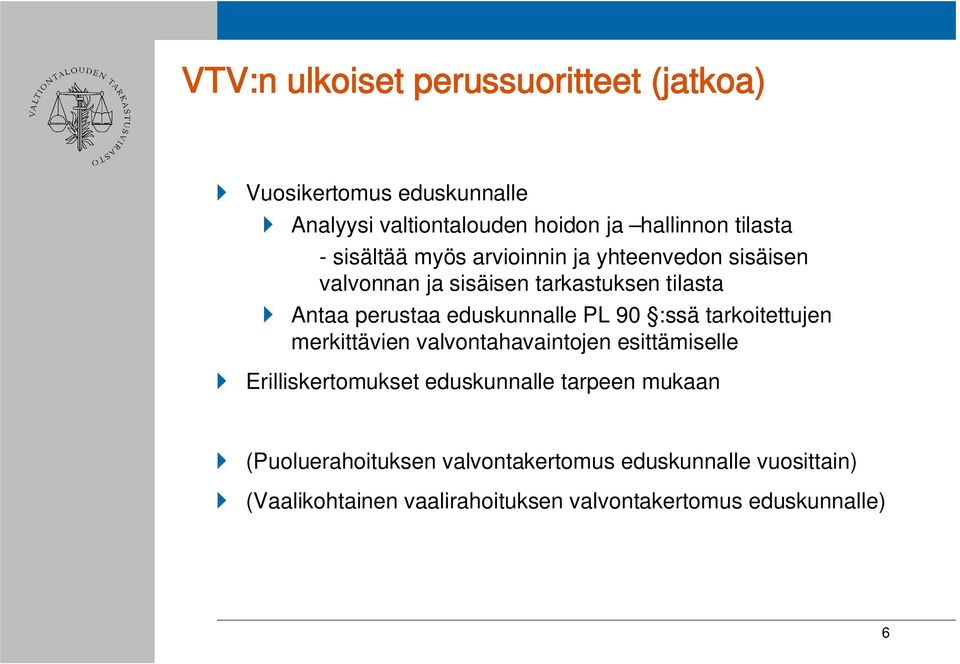 PL 90 :ssä tarkoitettujen merkittävien valvontahavaintojen esittämiselle Erilliskertomukset eduskunnalle tarpeen mukaan