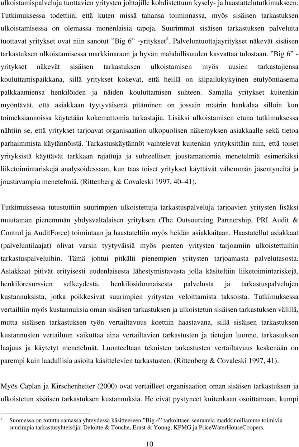 Suurimmat sisäisen tarkastuksen palveluita tuottavat yritykset ovat niin sanotut Big 6 -yritykset 2.