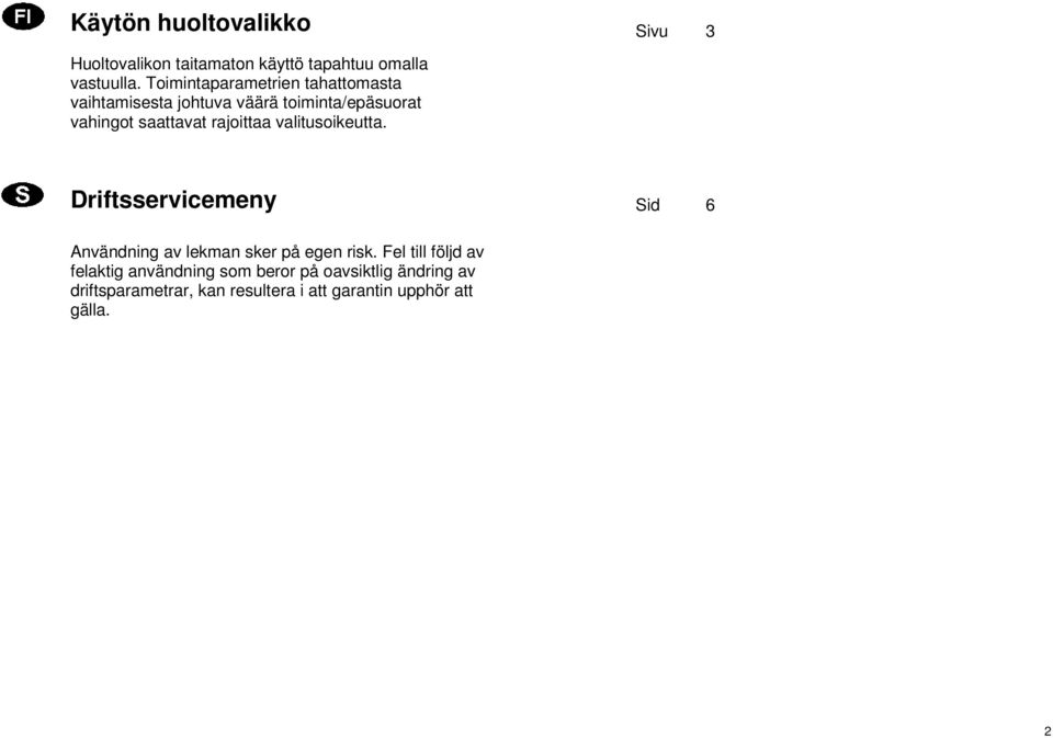 valitusoikeutta Driftsservicemeny Sid 6 Användning av lekman sker på egen risk Fel till följd av