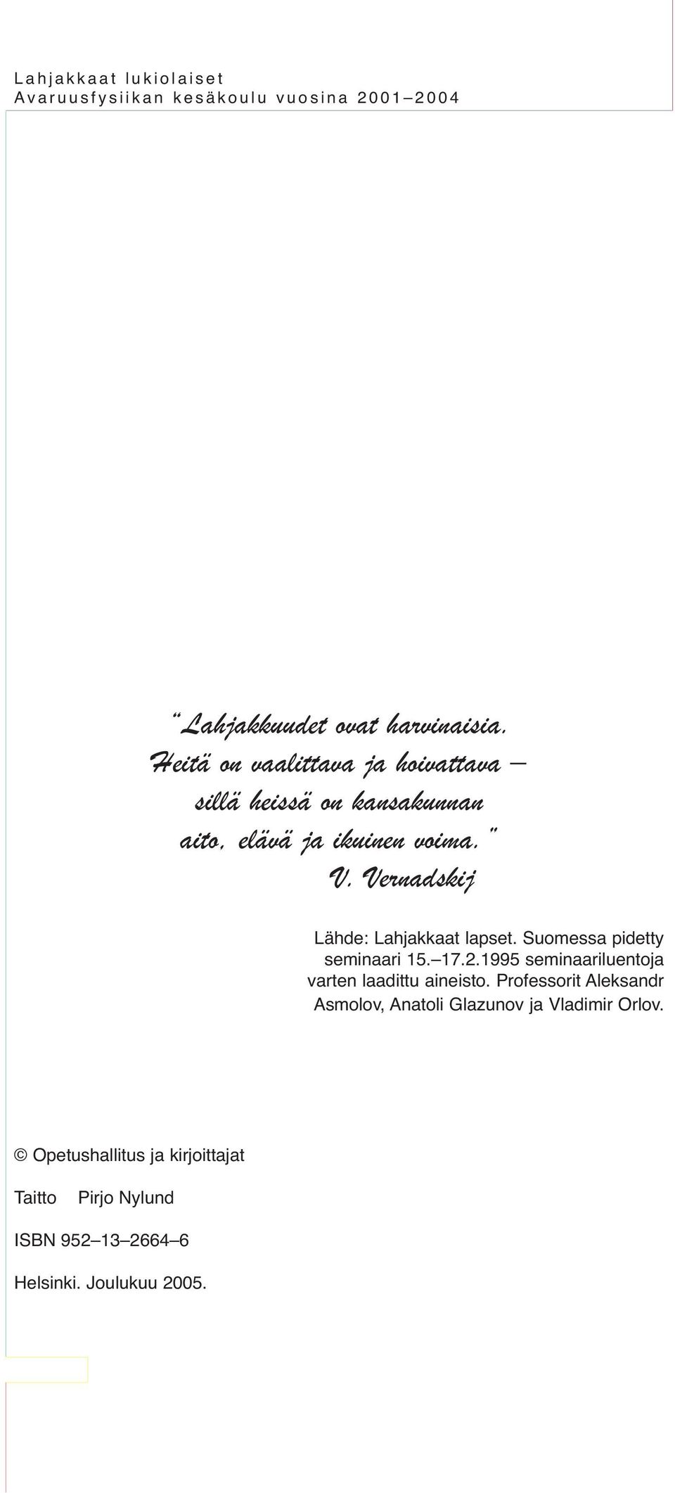 Vernadskij Lähde: Lahjakkaat lapset. Suomessa pidetty seminaari 15. 17.2.