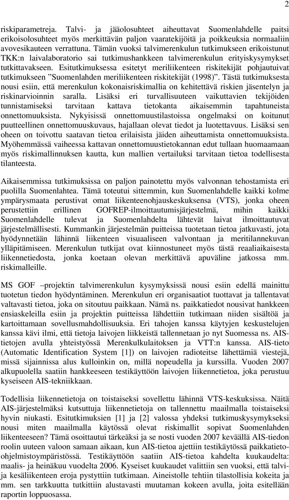 Estutkmuksessa estetyt merlkenteen rsktekät pohautuvat tutkmukseen Suomenlahden merlkenteen rsktekät (1998).