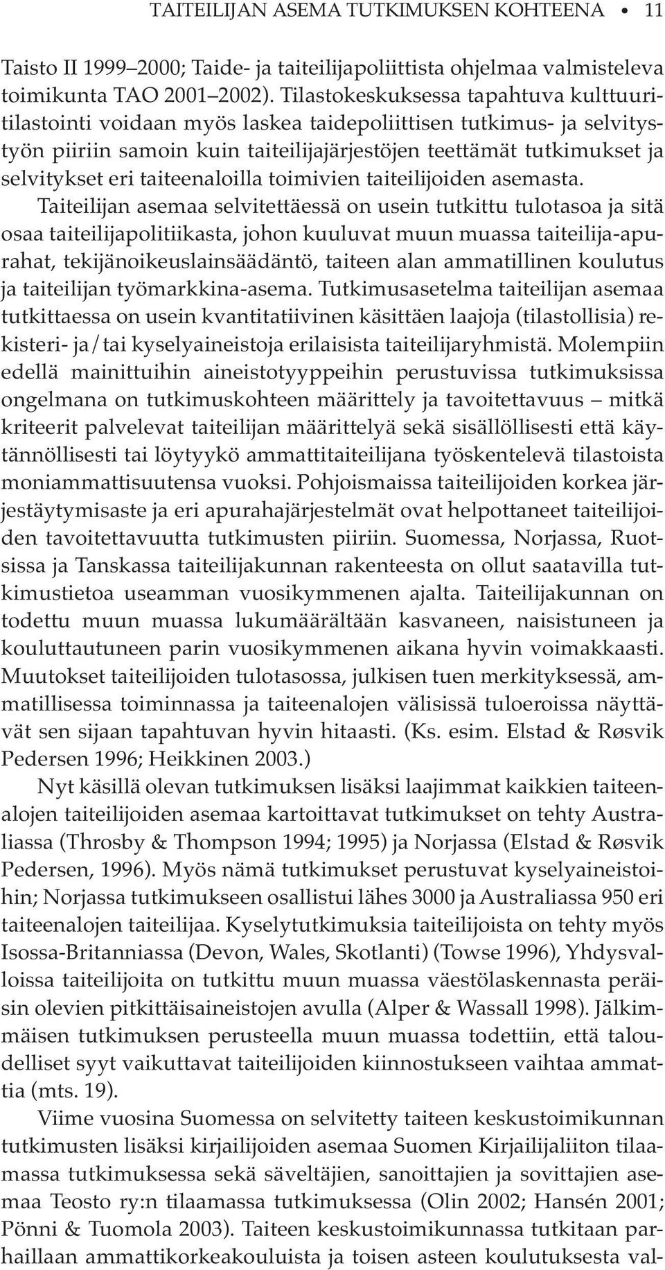 taiteenaloilla toimivien taiteilijoiden asemasta.