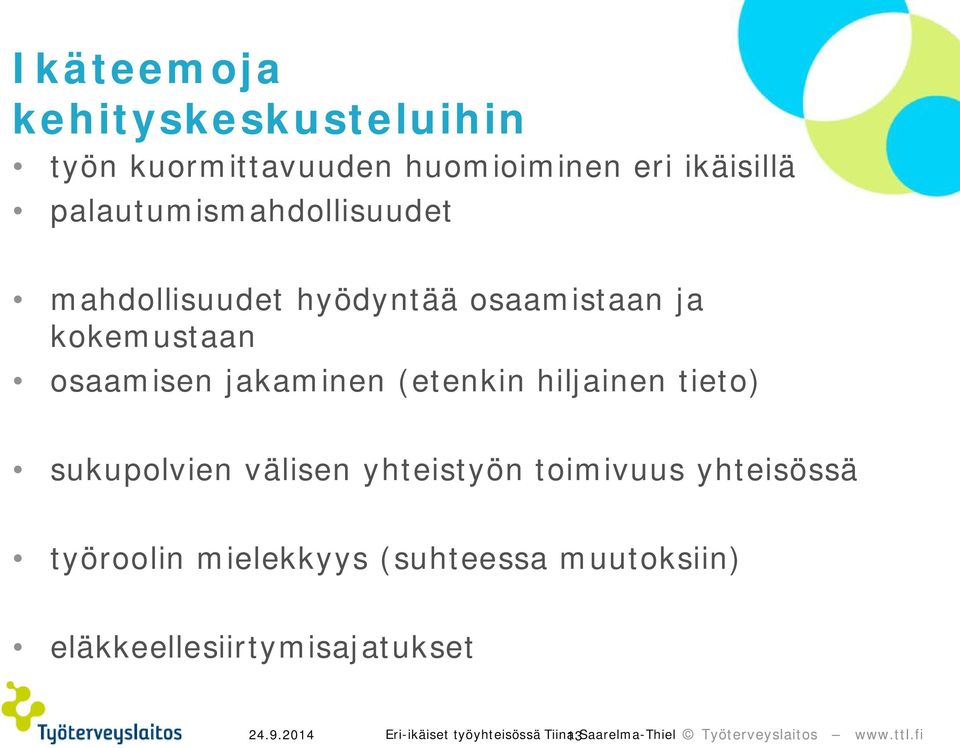 (etenkin hiljainen tieto) sukupolvien välisen yhteistyön toimivuus yhteisössä työroolin
