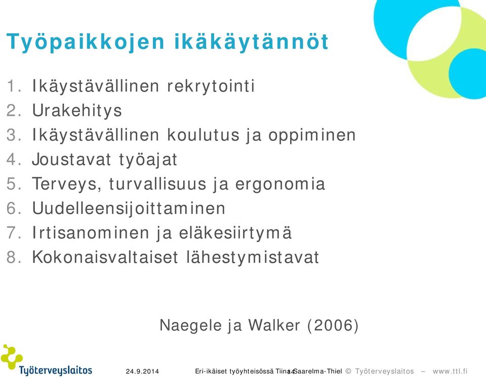 Terveys, turvallisuus ja ergonomia 6. Uudelleensijoittaminen 7.