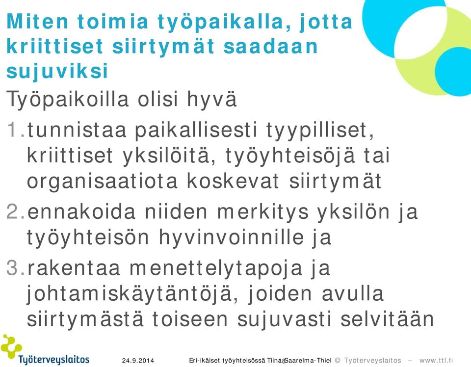 2.ennakoida niiden merkitys yksilön ja työyhteisön hyvinvoinnille ja 3.