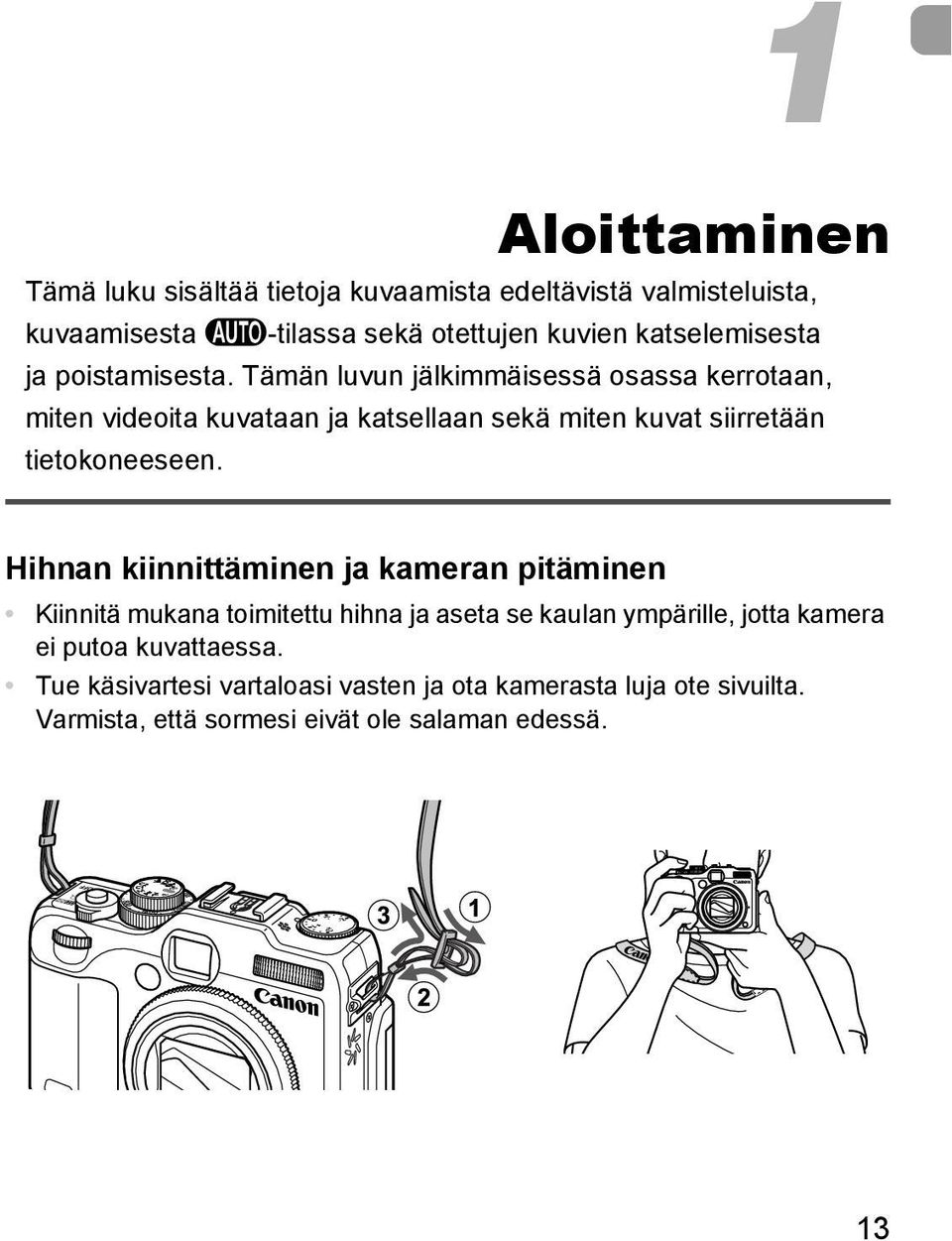 Tämän luvun jälkimmäisessä osassa kerrotaan, miten videoita kuvataan ja katsellaan sekä miten kuvat siirretään tietokoneeseen.