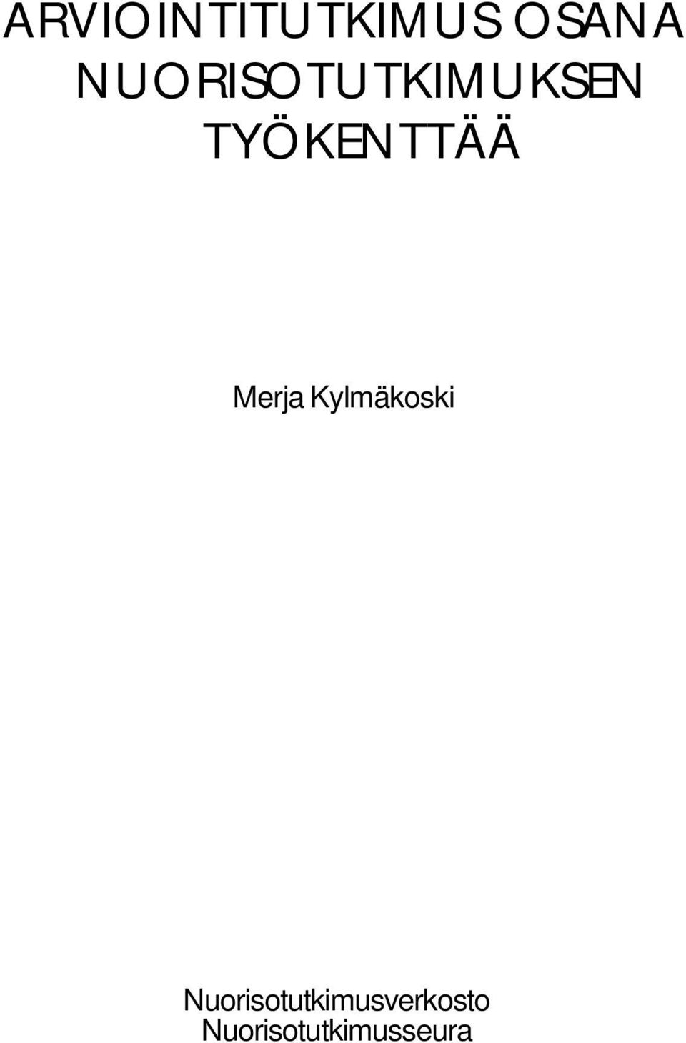 TYÖKENTTÄÄ Merja Kylmäkoski