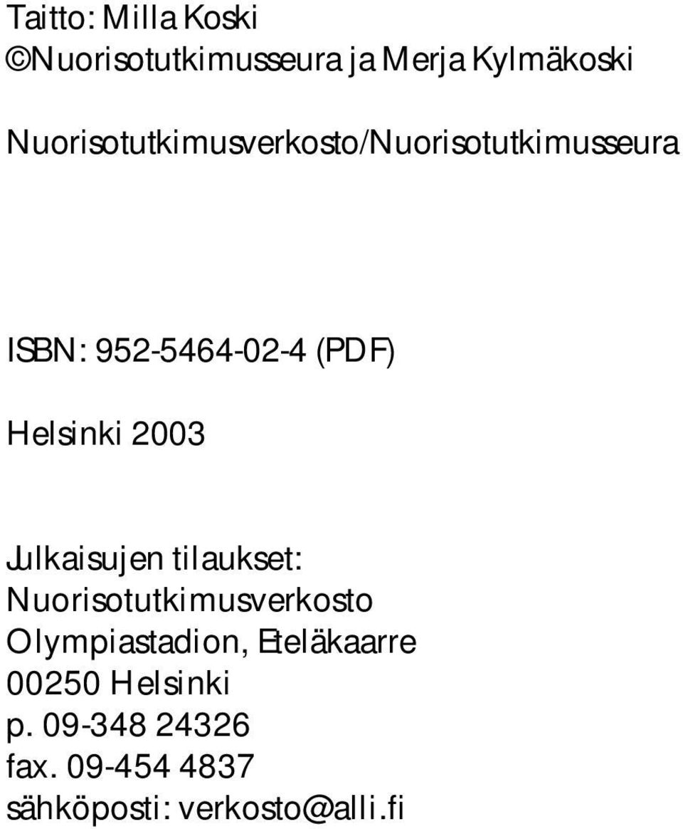 Helsinki 2003 Julkaisujen tilaukset: Nuorisotutkimusverkosto