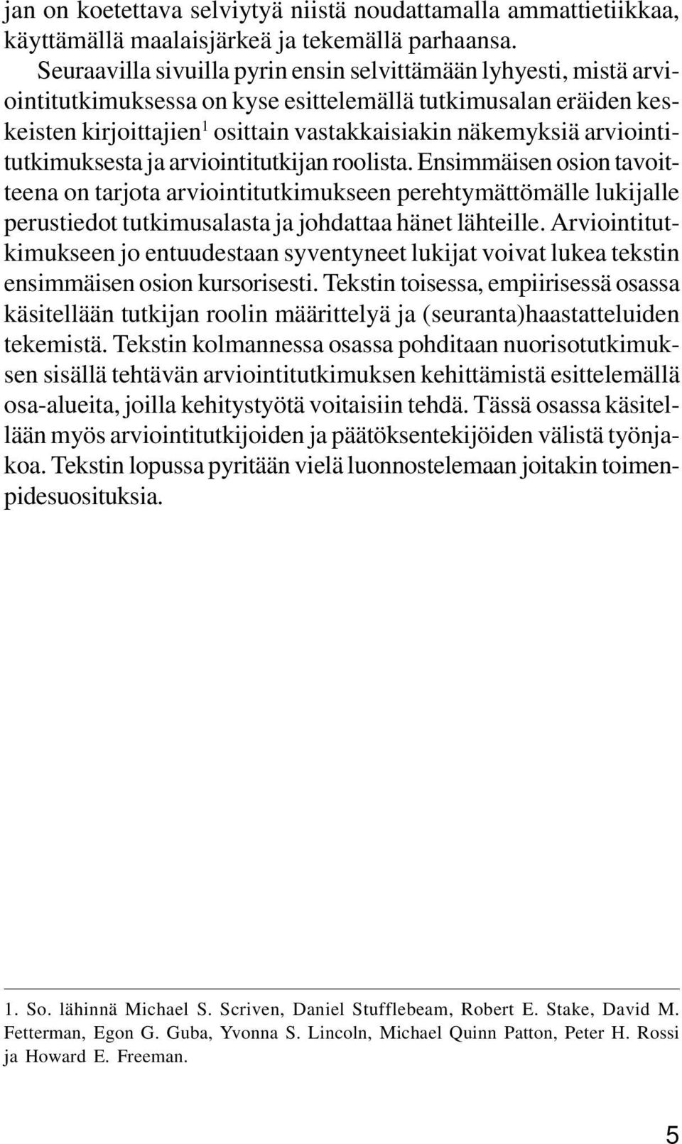 arviointitutkimuksesta ja arviointitutkijan roolista.