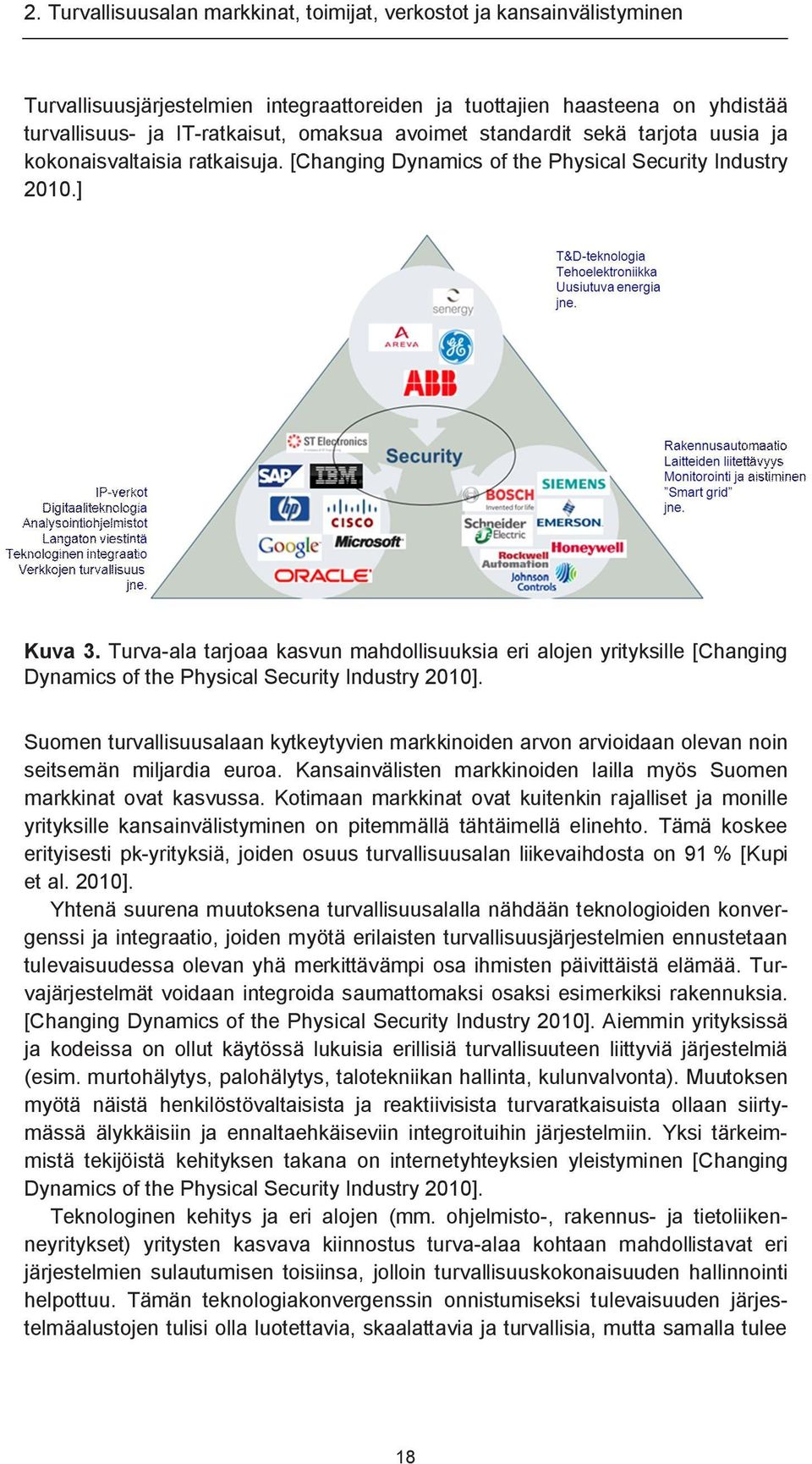 Turva-ala tarjoaa kasvun mahdollisuuksia eri alojen yrityksille [Changing Dynamics of the Physical Security Industry 2010].