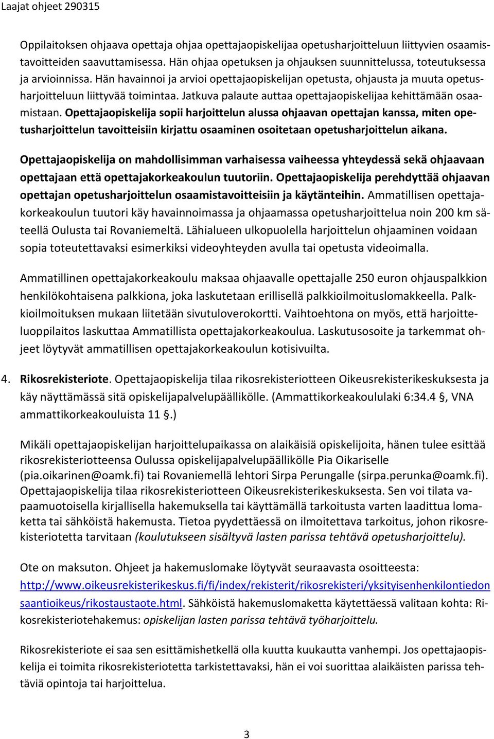 Jatkuva palaute auttaa opettajaopiskelijaa kehittämään osaamistaan.