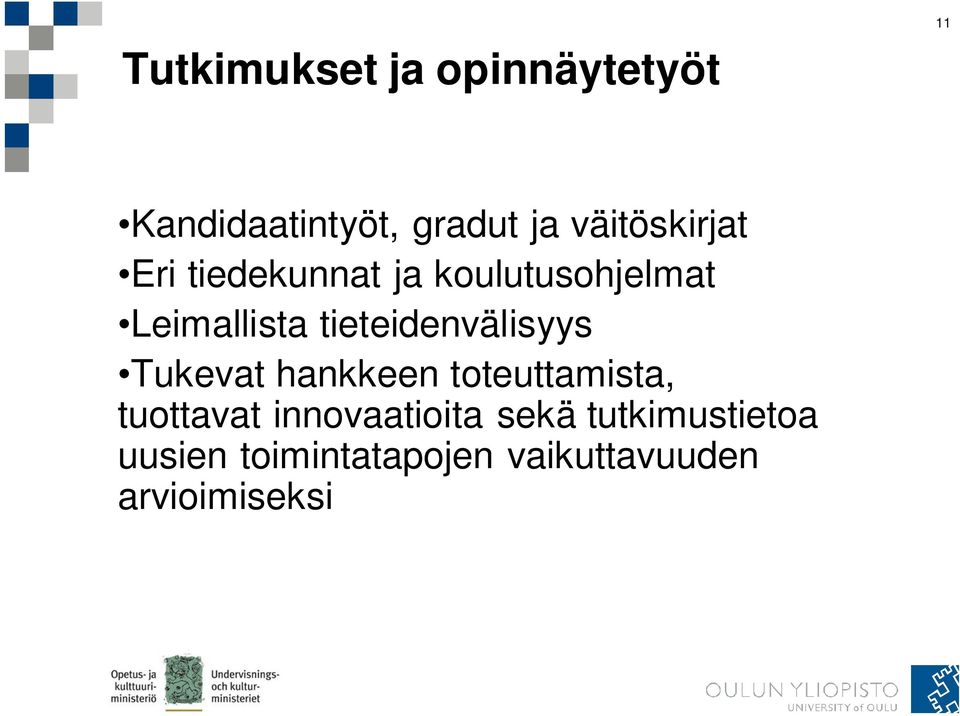 tieteidenvälisyys Tukevat hankkeen toteuttamista, tuottavat