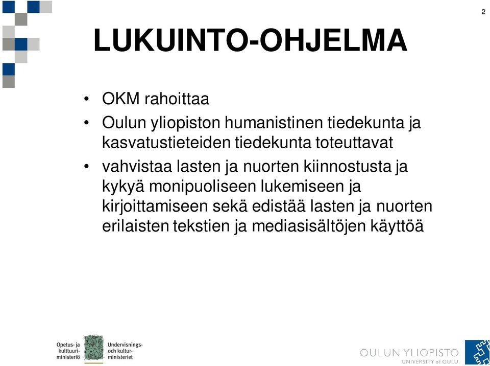 ja nuorten kiinnostusta ja kykyä monipuoliseen lukemiseen ja