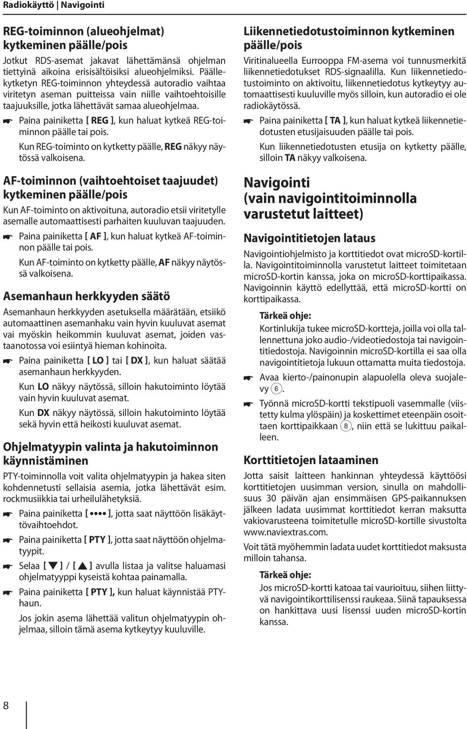 Paina painiketta REG ], kun haluat kytkeä REG-toiminnon päälle tai pois. Kun REG-toiminto on kytketty päälle, REG näkyy näytössä valkoisena.