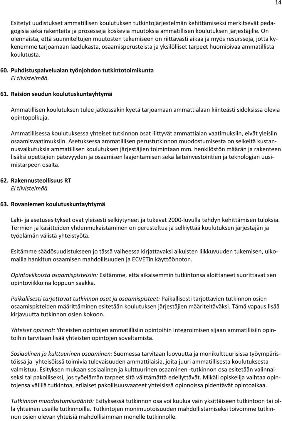 ammatillista koulutusta. 60. Puhdistuspalvelualan työnjohdon tutkintotoimikunta 61.