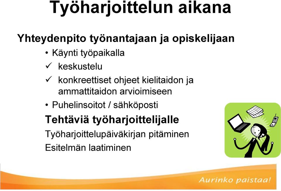 ammattitaidon arvioimiseen Puhelinsoitot / sähköposti Tehtäviä