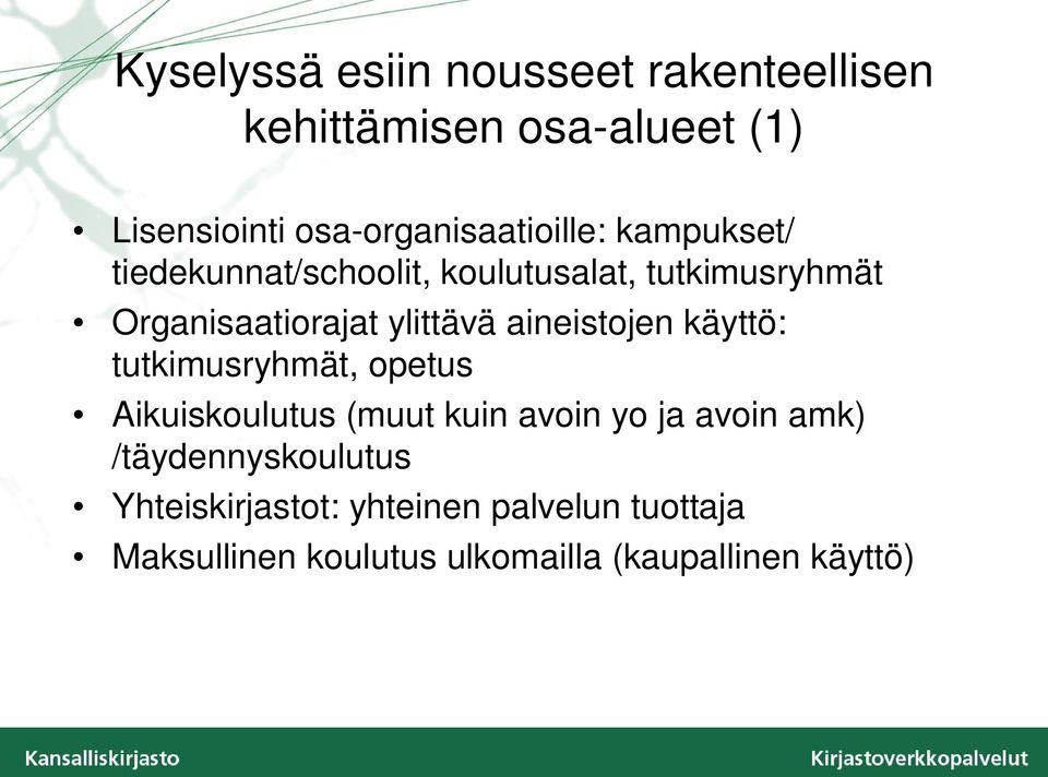 Organisaatiorajat ylittävä aineistojen käyttö: tutkimusryhmät, opetus Aikuiskoulutus (muut kuin