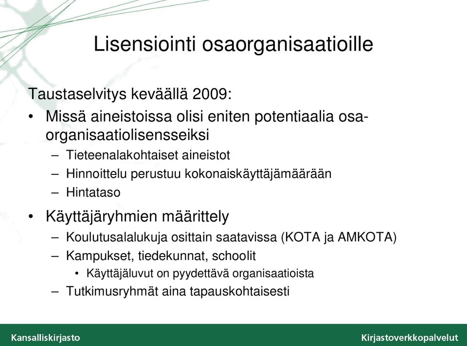 kokonaiskäyttäjämäärään Hintataso Käyttäjäryhmien määrittely Koulutusalalukuja osittain saatavissa (KOTA