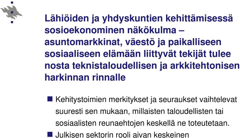 harkinnan rinnalle Kehitystoimien merkitykset ja seuraukset vaihtelevat suuresti sen mukaan,