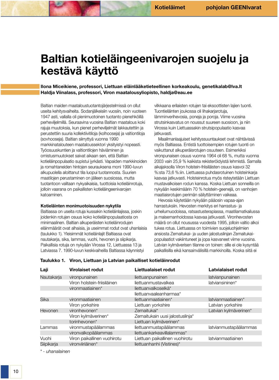 Sodanjälkeisiin vuosiin, noin vuoteen 1947 asti, vallalla oli pienimuotoinen tuotanto pienehköillä perheviljelmillä.