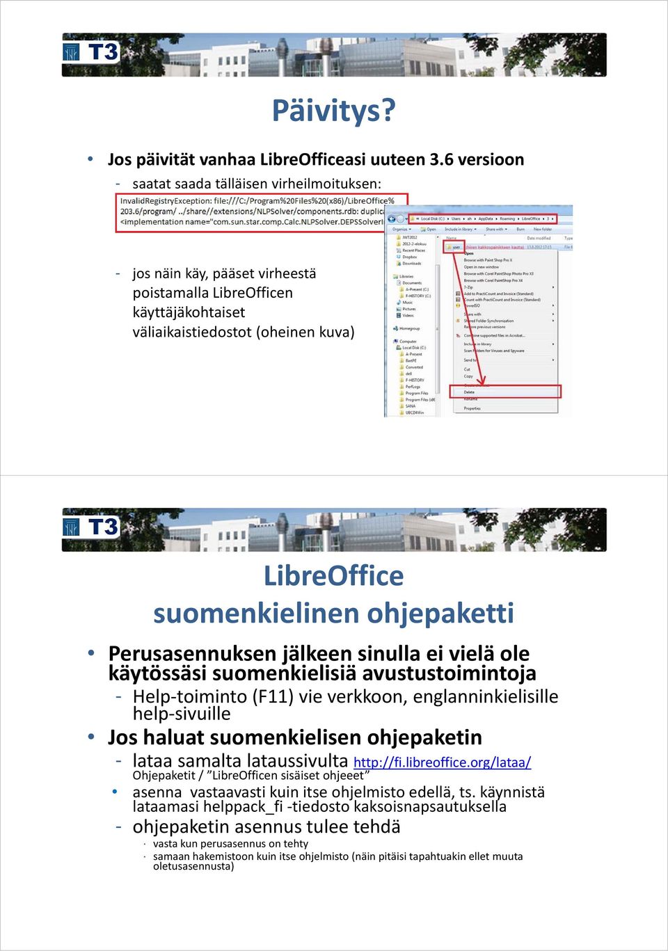 ohjepaketti Perusasennuksen jälkeen sinulla ei vielä ole käytössäsi suomenkielisiä avustustoimintoja - Help toiminto (F11) vie verkkoon, englanninkielisille help sivuille Jos haluat suomenkielisen