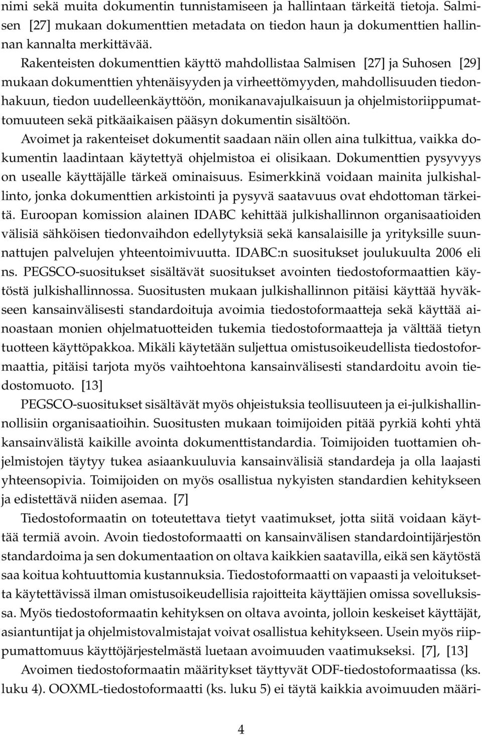 monikanavajulkaisuun ja ohjelmistoriippumattomuuteen sekä pitkäaikaisen pääsyn dokumentin sisältöön.