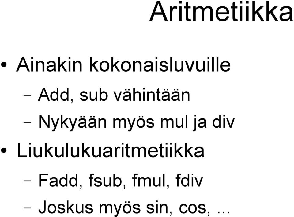 ja div Liukulukuaritmetiikka Fadd,