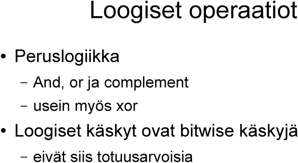 xor Loogiset käskyt ovat bitwise